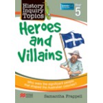 History Inquiry Topics Year 5: Heroes and Villians