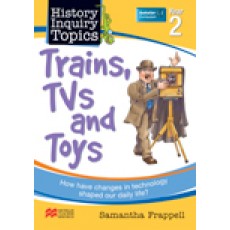 History Inquiry Topics Year 2: Trains, TV's and Toys