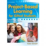 Project-Based Learning for Gifted Students: A Handbook for the 21st-Century Classroom