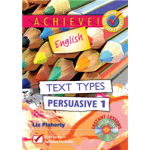 Achieve! English - Text Types, Persuasive 1 (Years 7-10)