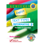 Achieve! English - Text Types, Informative 2: Procedure & Explanation (Years 7-10)
